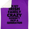 In My Irish Family Crazy Doesn't Skip A Generation Fleece Blanket - Image 3