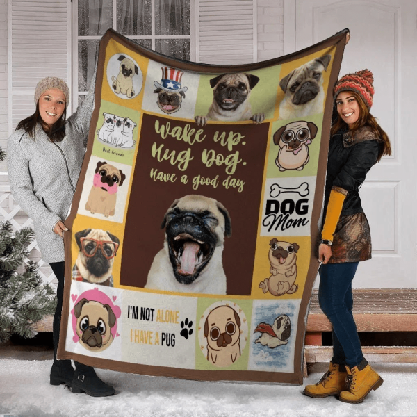 Wake Up Hug Dog Have A Good Day Pug Dog Fleece Blanket - Image 2